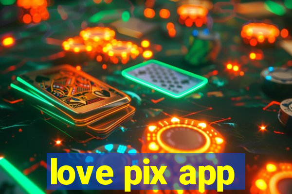 love pix app